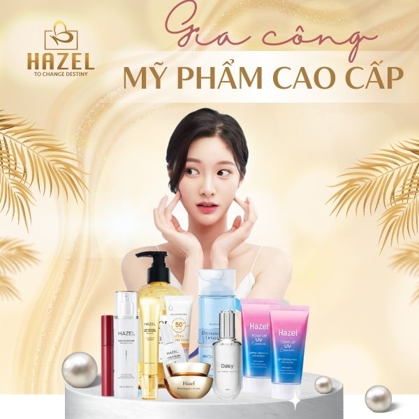 Gia công mỹ phẩm cao cấp Hazel